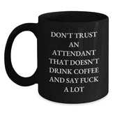 Funny Mug Gifts for Attendants, Unique Black Coffee Mug, 'Don't Trust...' - Main